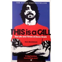 This Is A Call. The Life And Times Of Dave Grohl