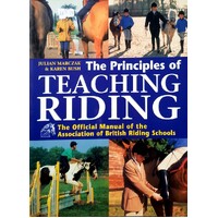 The Principles Of Teaching Riding. The Official Manual Of The Association Of British Riding Schools