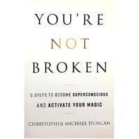 You're Not Broken. 5 Steps To Become Superconscious And Activate Your Magic
