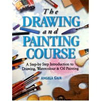 The Drawing And Painting Course. A Step By Step Guide To Drawing, Watercolour, & Oil Painting