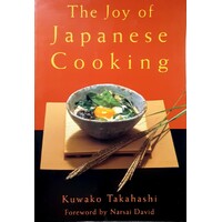 The Joy Of Japanese Cooking. The Classic Introduction To Japanese Cuisine