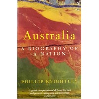 Australia. A Biography Of A Nation