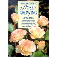 The Ross Guide To Rose Growing