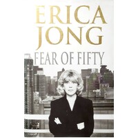 Fear Of Fifty. A Mid-Life Memoir