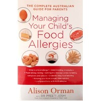 Managing Your Child's Food Allergies. The Complete Australian Guide For Parents
