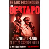 The Gestapo. The Myth And Reality Of Hitler's Secret Police