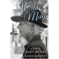 Wild Mary. The Life Of Mary Wesley