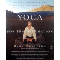 Yoga For Transformation. Ancient Teachings And Practices For Healing The Body, Mind, And Heart