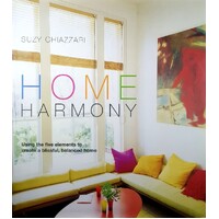 Home Harmony. Using The Five Elements To Create A Blissful, Balanced Home