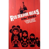 Red Square Blues. A Beginners Guide to the Decline and Fall of the Soviet Union
