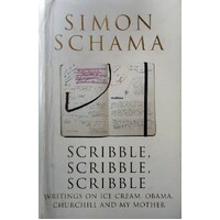 Scribble, Scribble, Scribble. Writings On Ice Cream, Obama, Churchill And My Mother