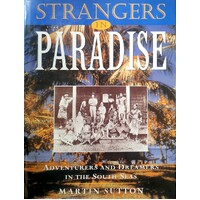 Strangers In Paradise. Adventurers And Dreamers In The South Seas