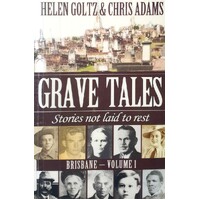 Grave Tales. Stories Not Laid To Rest. Brisbane Volume 1