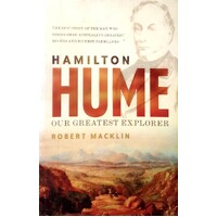Hamilton Hume. Our Greatest Explorer