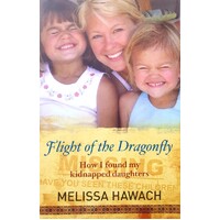 Flight Of The Dragonfly. How I Found My Kidnapped Daughters