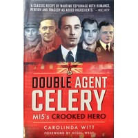Double Agent Celery. MI5's Crooked Hero
