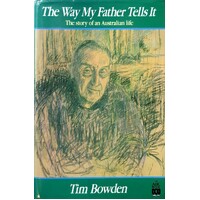 The Way My Father Tells It. The Story Of An Australian Life