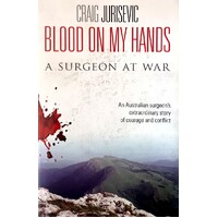 Blood On My Hands. A Surgeon At War
