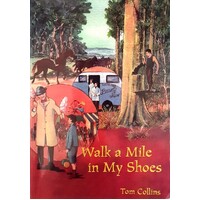 Walk A Mile In My Shoes. My Pioneering Days In Bush Queensland