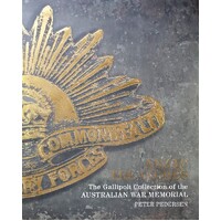 Anzac Treasures. The Gallipoli Collection Of The Australian War Memorial
