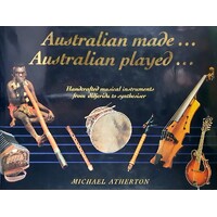 Australian Made...Australian Played. Handcrafted Musical Instruments From Didjeridu To Synthesiser