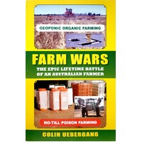 Farm Wars. The Epic Lifetime Battle Of An Australian Farmer