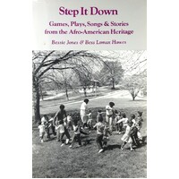 Step It Down. Games, Plays, Songs And Stories From The Afro-American Heritage