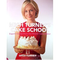 Mich Turner's Cake School. Expert Tuition From The Master Cake Maker