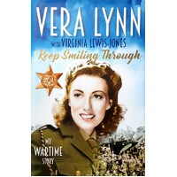 Keep Smiling Through. My Wartime Story