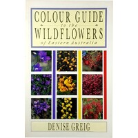 Colour Guide To The Wild Flowers Of Eastern Australia
