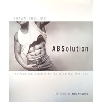 ABSolution. The Practical Solution For Building Your Best Abs