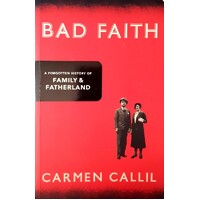 Bad Faith. A Forgotten History Of Family And Fatherland