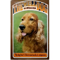 The Well Dog. The Dog Lover's Illustrated Medical Companion
