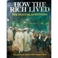 How The Rich Lived. The Painter As Witness, 1870-1914.