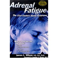 Adrenal Fatigue. The 21st Century Stress Syndrome