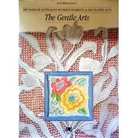 The Gentle Arts. 200 Years Of Australian Women's Domestic And Decorative Arts