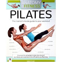 Pilates Anatomy Of Fitness. Trainer's Inside Guide