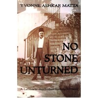 No Stone Unturned. A Lebanese Australian Family Memoir