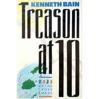 Treason At Ten. Fiji At The Crossroads