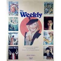 The Weekly. A Lively and Nostalgic Celebration of Australia Through 50 Years of Its Most Popular Magazine