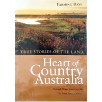 Heart Of Country Australia. True Stories Of The Land