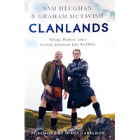 Clanlands. Whisky, Warfare, And A Scottish Adventure Like No Other