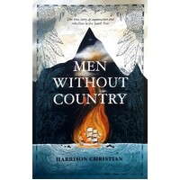 Men Without Country. The True Story Of Exploration And Rebellion In The South Seas