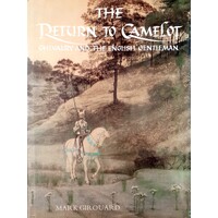The Return To Camelot: Chivalry And The English Gentleman