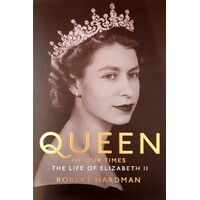A Queen Of Our Times. The Life Of Elizabeth II