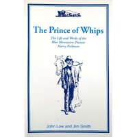 The Prince Of Whips. The Life And Works Of The Blue Mountains Pioneer Harry Peckman