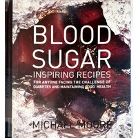 Blood Sugar. Inspiring Recipes For Anyone Facing The Challenge Of Diabetes And Maintaining Good Health