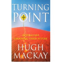 Turning Point. Australians Choosing Their Future