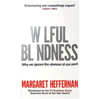 Wilful Blindness. Why We Ignore The Obvious