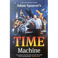 Adam Spencer's Time Machine. A Wild Ride Through The Ages